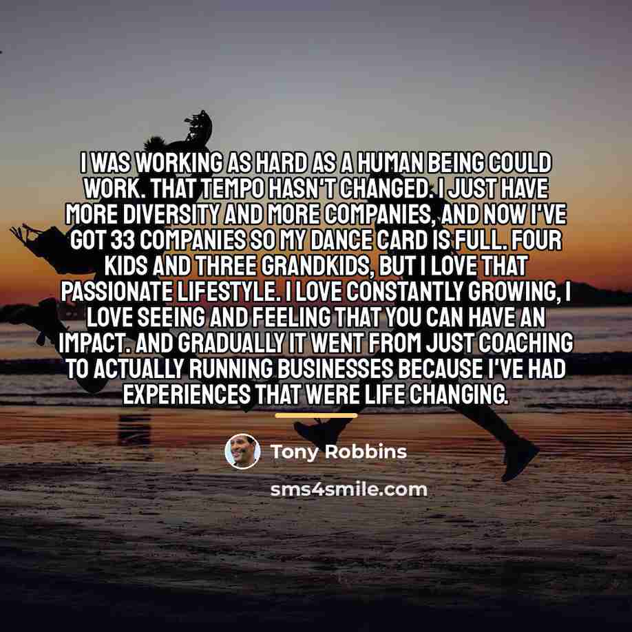 “I was working as hard as a human being could…” quote by Tony Robbins