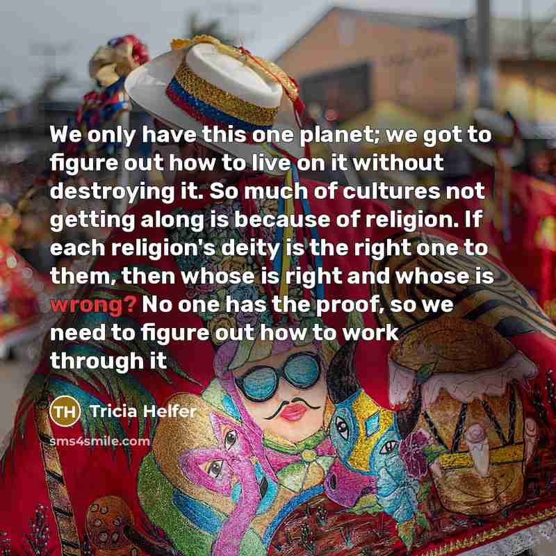 “We only have this one planet; we got to figure…” quote by Tricia Helfer