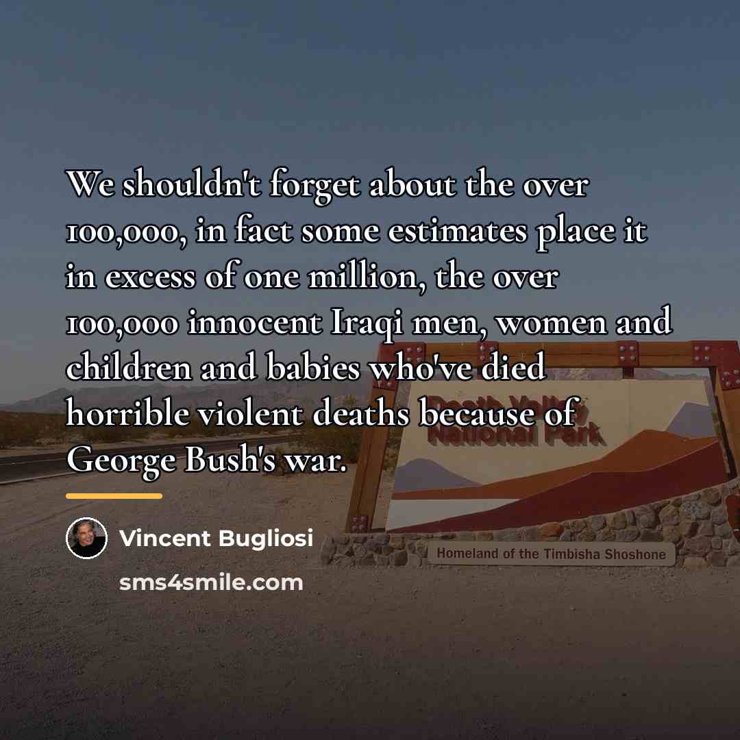 “We shouldn't forget about the over 100,000, in fact some…” quote by Vincent Bugliosi