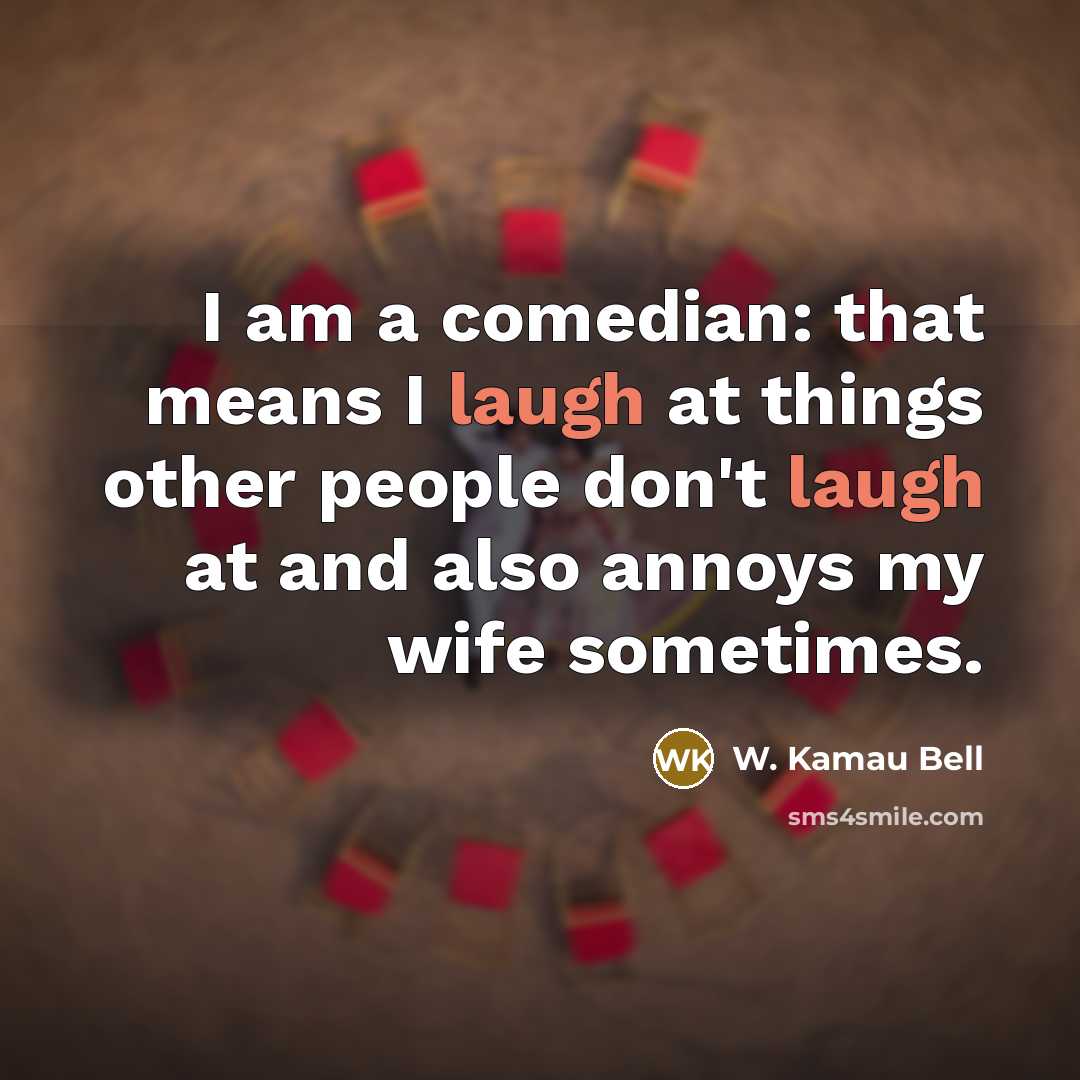 “I am a comedian: that means I laugh at things…” quote by W. Kamau Bell