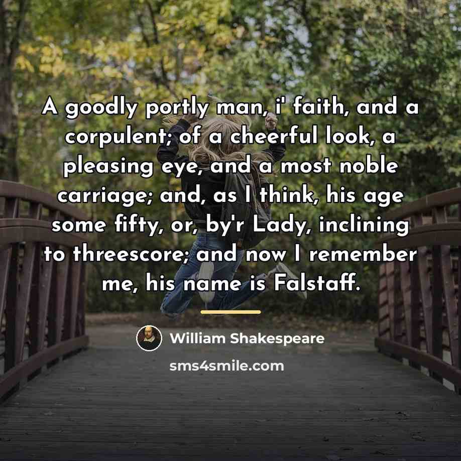 “A goodly portly man, i' faith, and a corpulent; of…” quote by William Shakespeare