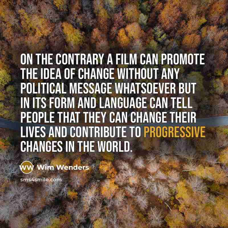 “On the contrary a film can promote the idea of…” quote by Wim Wenders