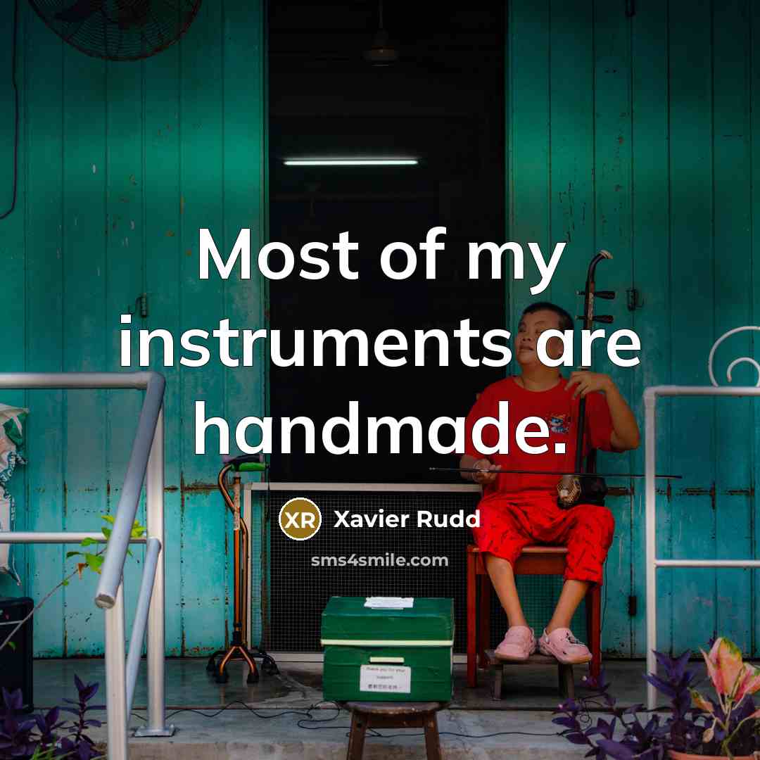 “Most of my instruments are handmade.…” quote by Xavier Rudd