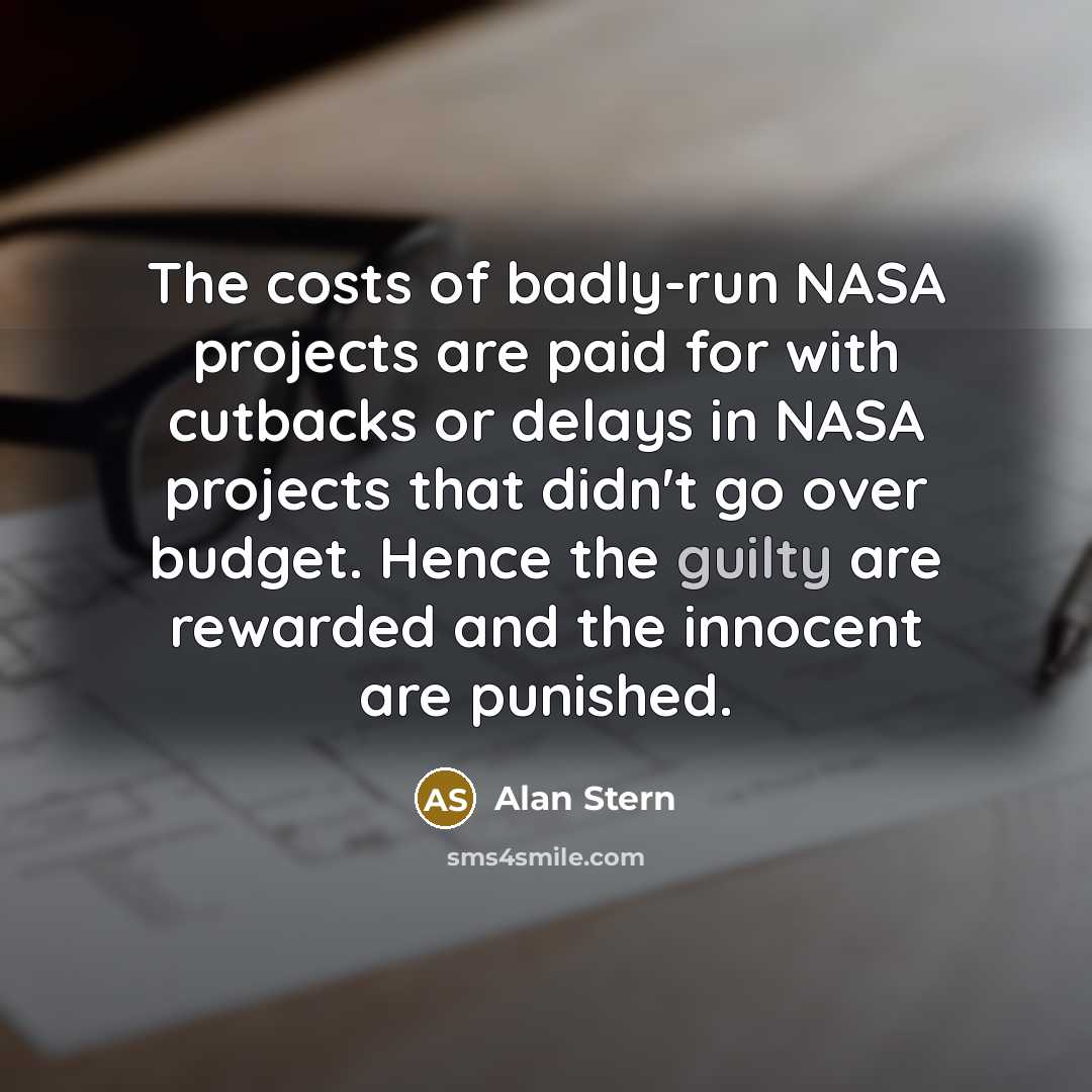“The costs of badly-run NASA projects are paid for with…” quote by Alan Stern