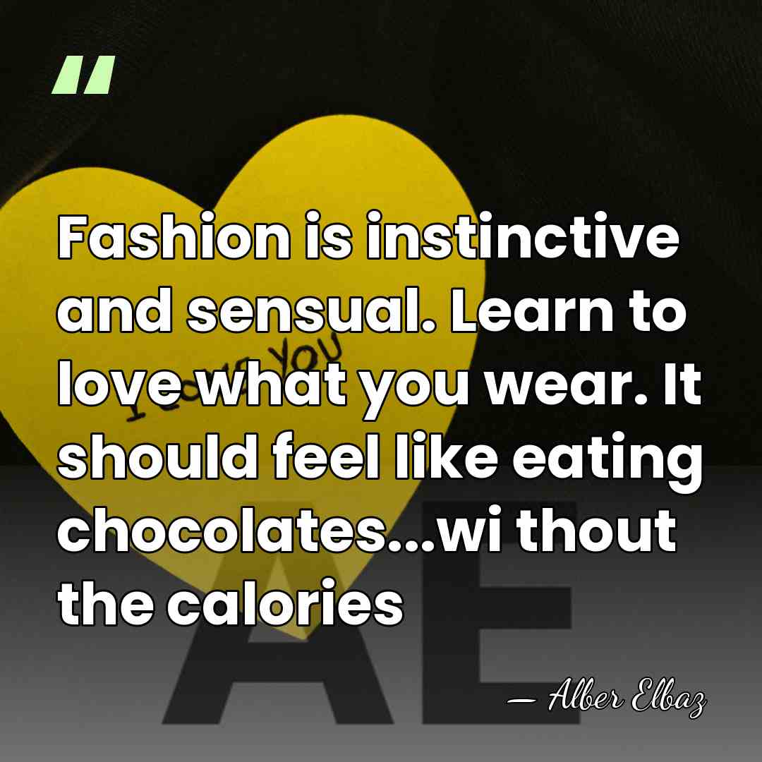 Fashion is instinctive and sensual. Learn to love what you wear. It&hellip; - Alber Elbaz
