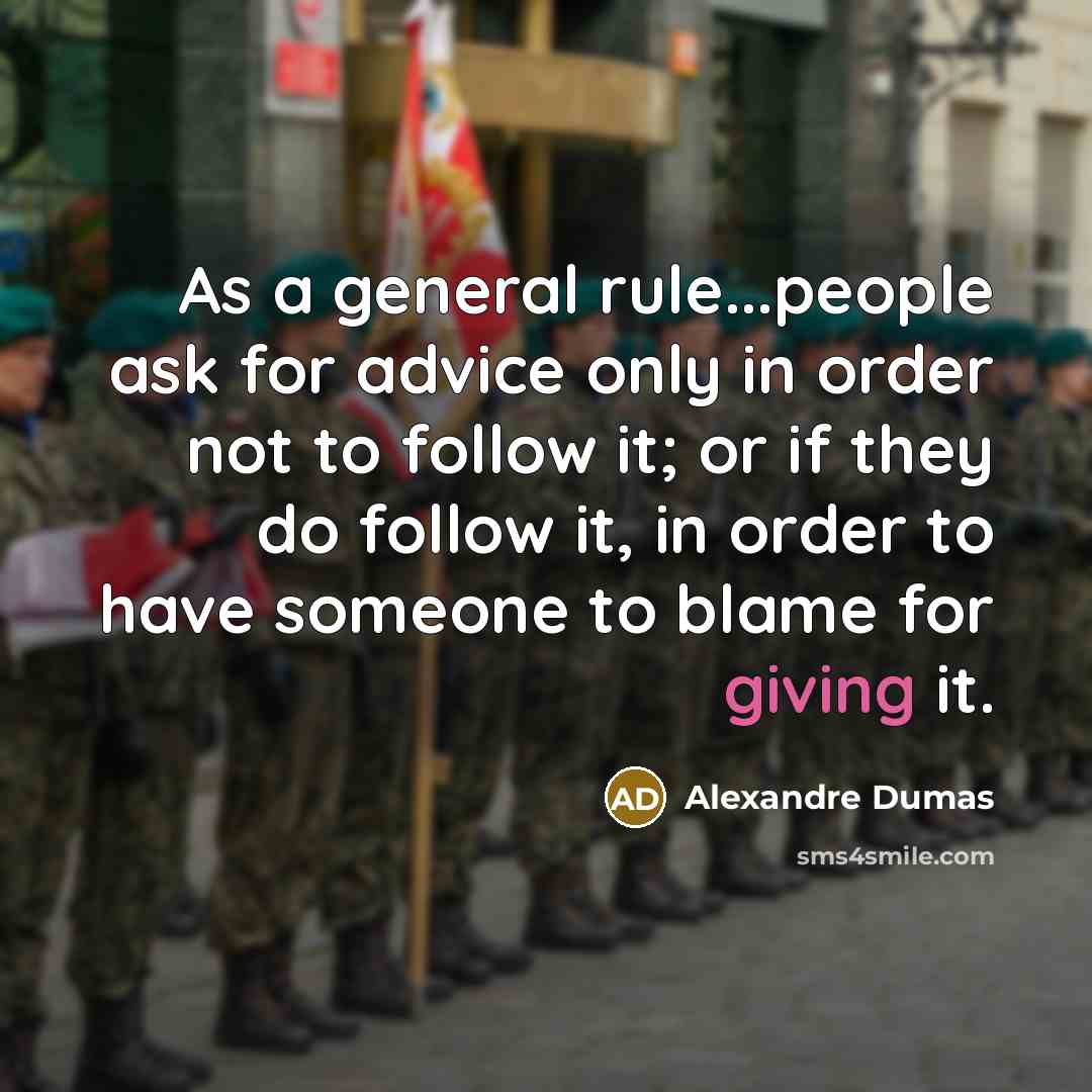 “As a general rule...people ask for advice only in order…” quote by Alexandre Dumas