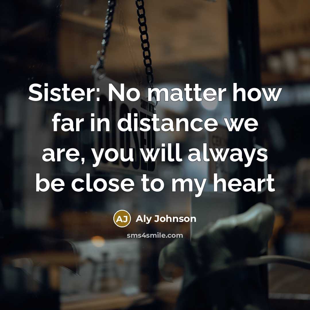 “Sister: No matter how far in distance we are, you…” quote by Aly Johnson