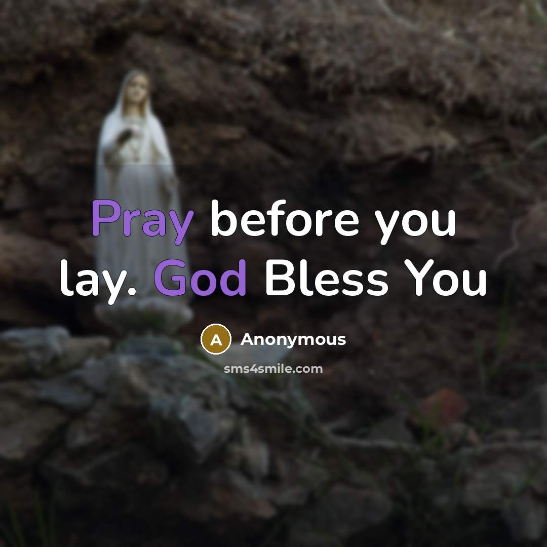 “Pray before you lay. God Bless You” quote by Anonymous