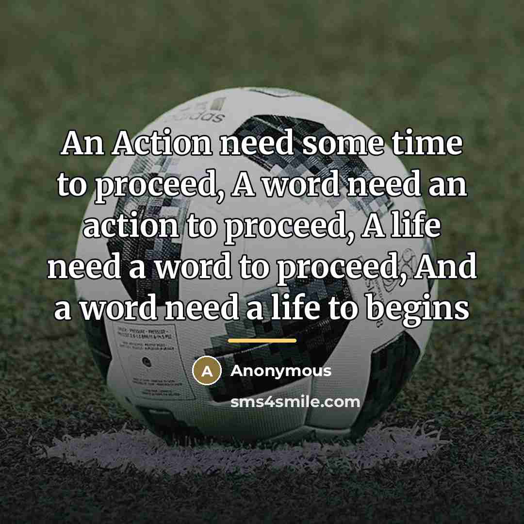 “An Action need some time to proceed, A word need…” quote by Anonymous