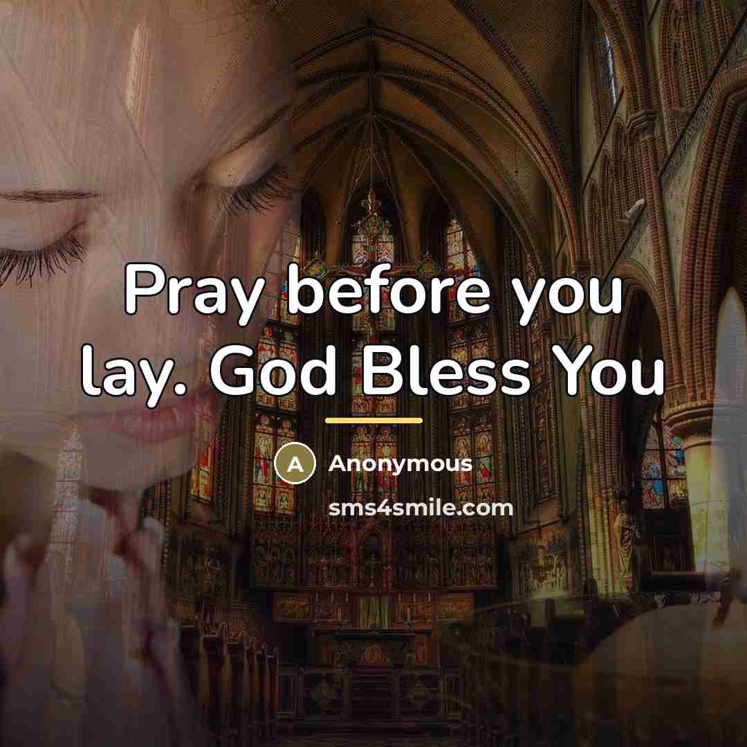 “Pray before you lay. God Bless You…” quote by Anonymous