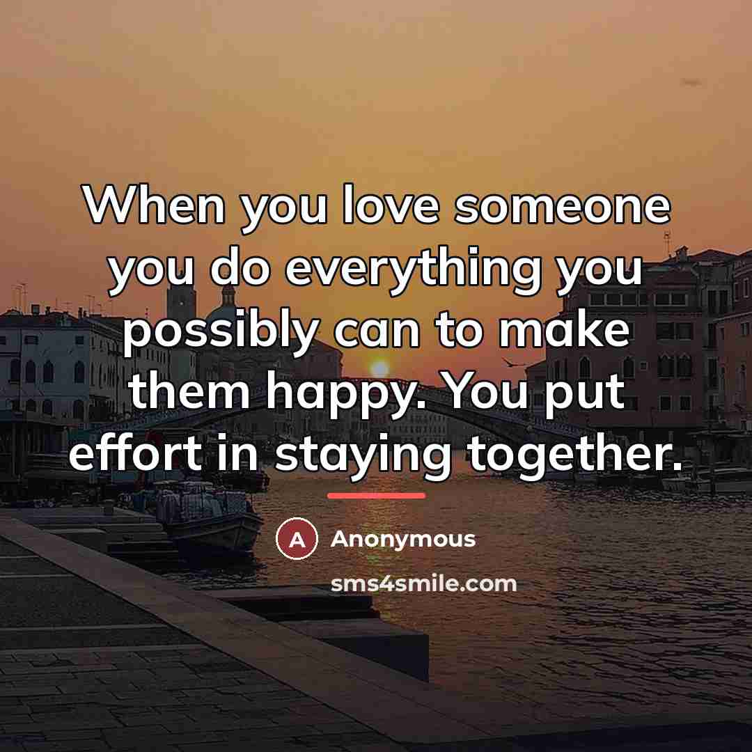 “When you love someone you do everything you possibly can…” quote by Anonymous