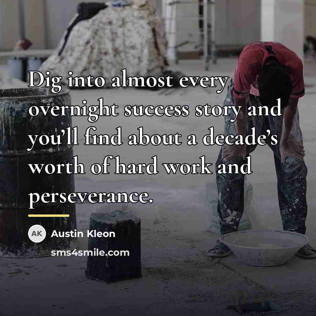 “Dig into almost every overnight success story and you’ll find…” quote by Austin Kleon