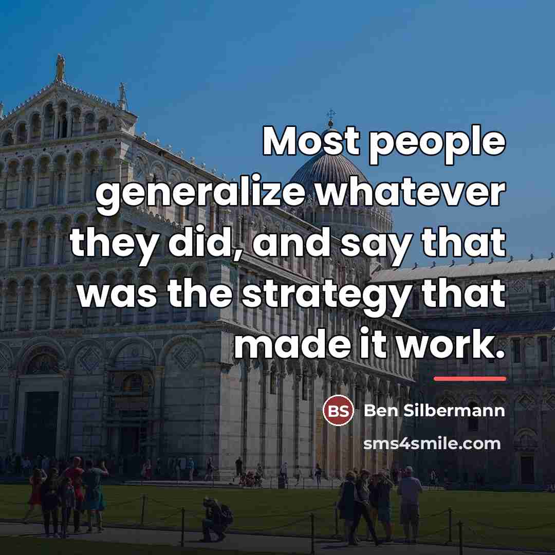 “Most people generalize whatever they did, and say that was…” quote by Ben Silbermann