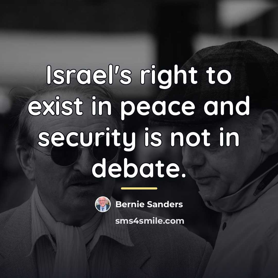 “Israel's right to exist in peace and security is not…” quote by Bernie Sanders