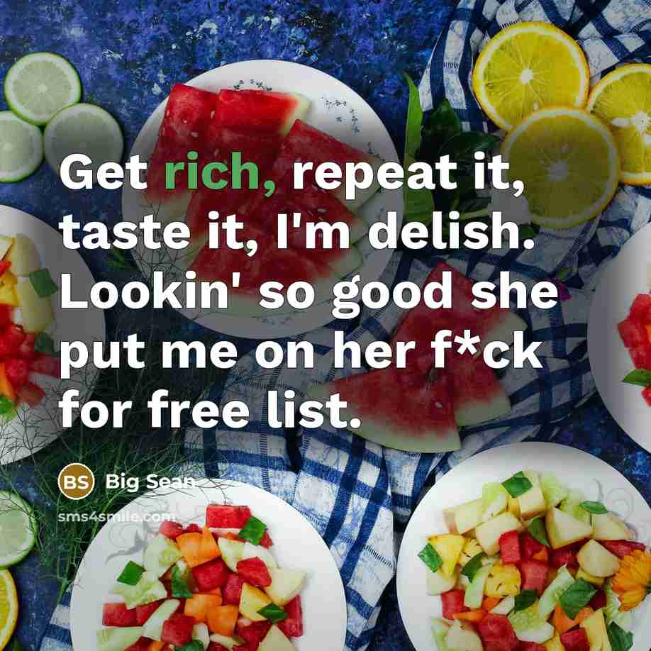 “Get rich, repeat it, taste it, I'm delish. Lookin' so…” quote by Big Sean