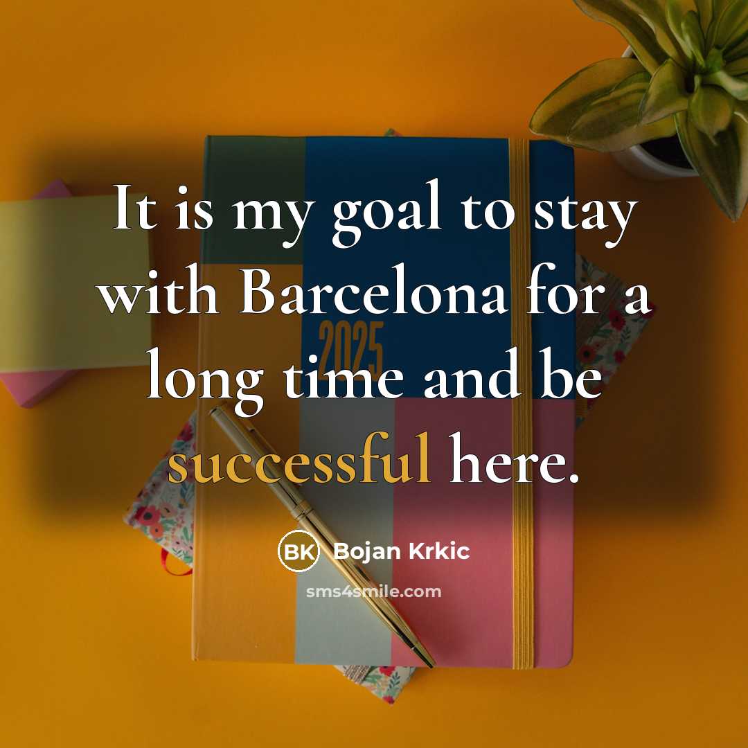 “It is my goal to stay with Barcelona for a…” quote by Bojan Krkic