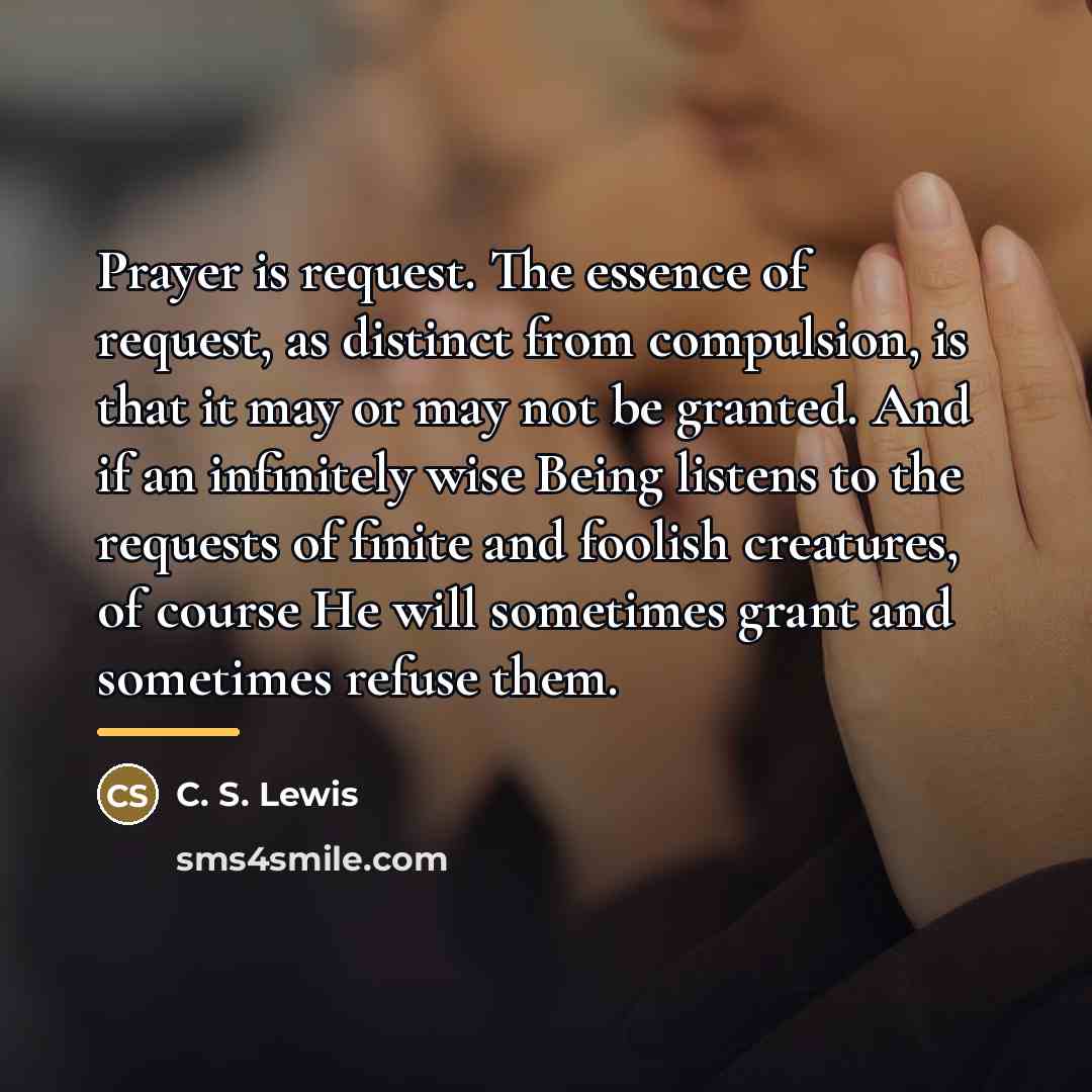 “Prayer is request. The essence of request, as distinct from…” quote by C. S. Lewis