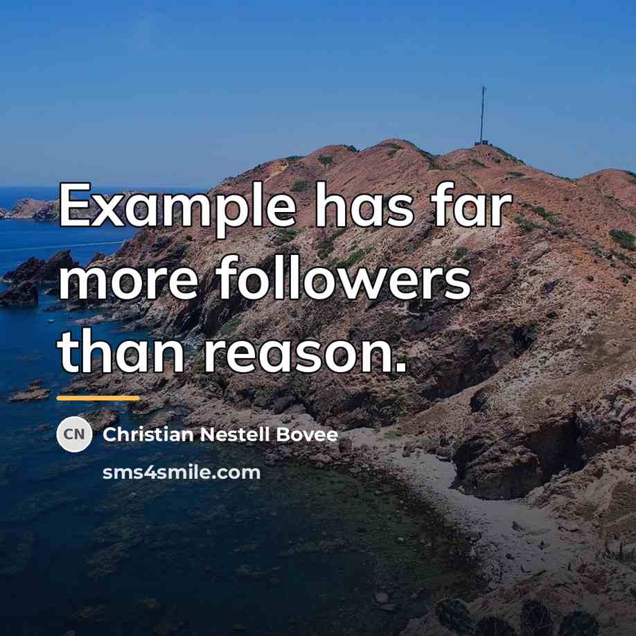 “Example has far more followers than reason.…” quote by Christian Nestell Bovee