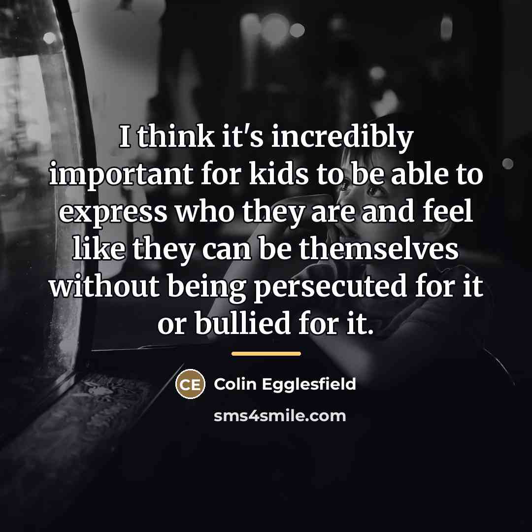 “I think it's incredibly important for kids to be able…” quote by Colin Egglesfield