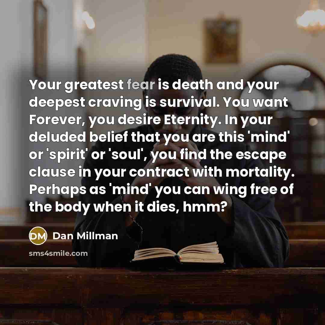 “Your greatest fear is death and your deepest craving is…” quote by Dan Millman