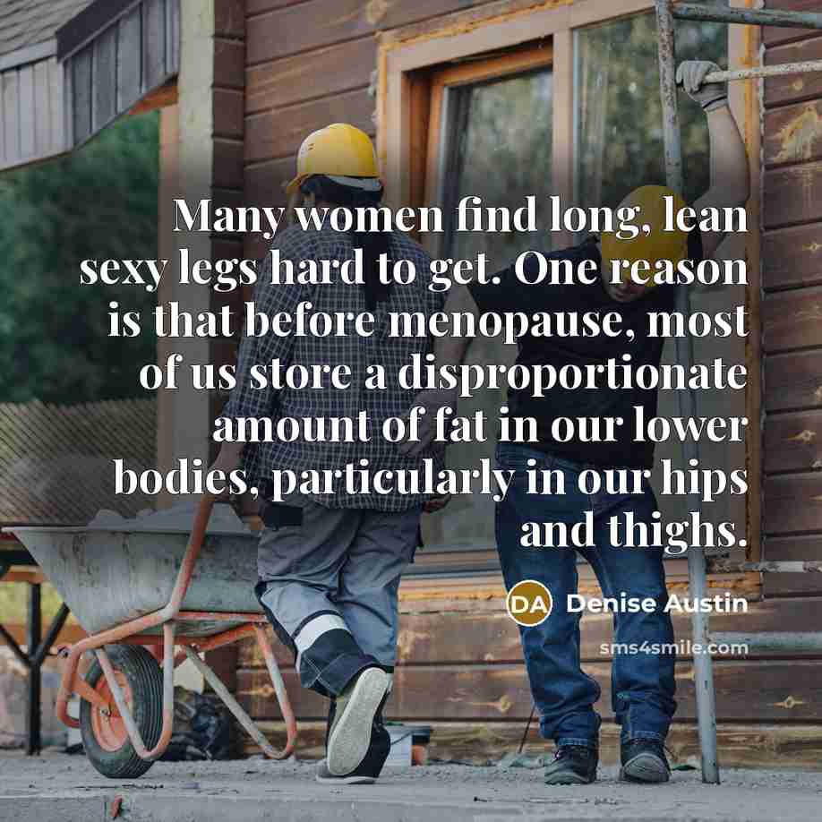 “Many women find long, lean sexy legs hard to get.…” quote by Denise Austin