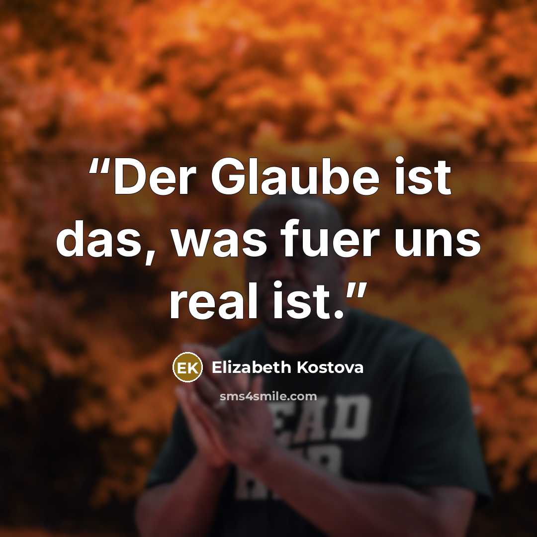 “Der Glaube ist das, was fuer uns real ist.” quote by Elizabeth Kostova