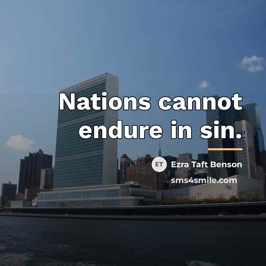 “Nations cannot endure in sin.…” quote by Ezra Taft Benson