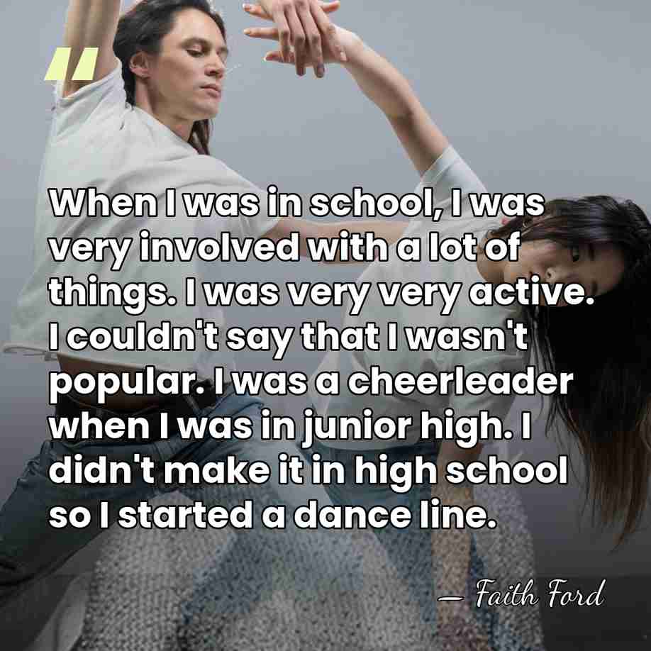 When I was in school, I was very involved with a lot&hellip; - Faith Ford