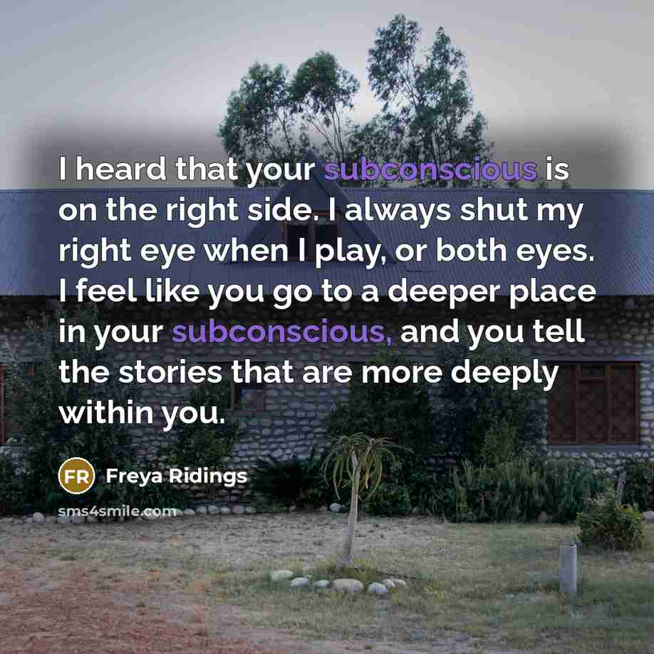 “I heard that your subconscious is on the right side.…” quote by Freya Ridings