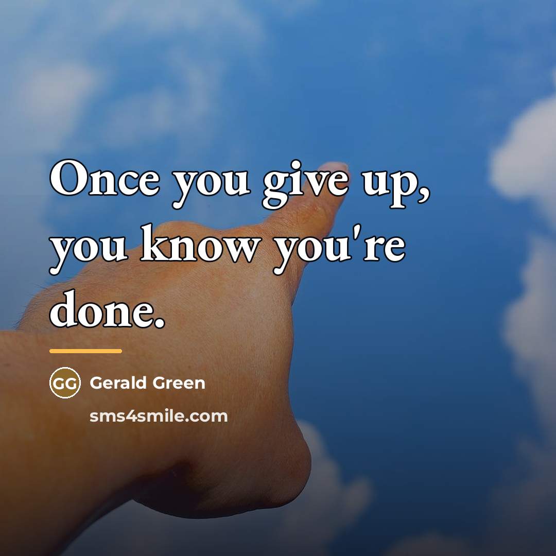 “Once you give up, you know you're done.…” quote by Gerald Green