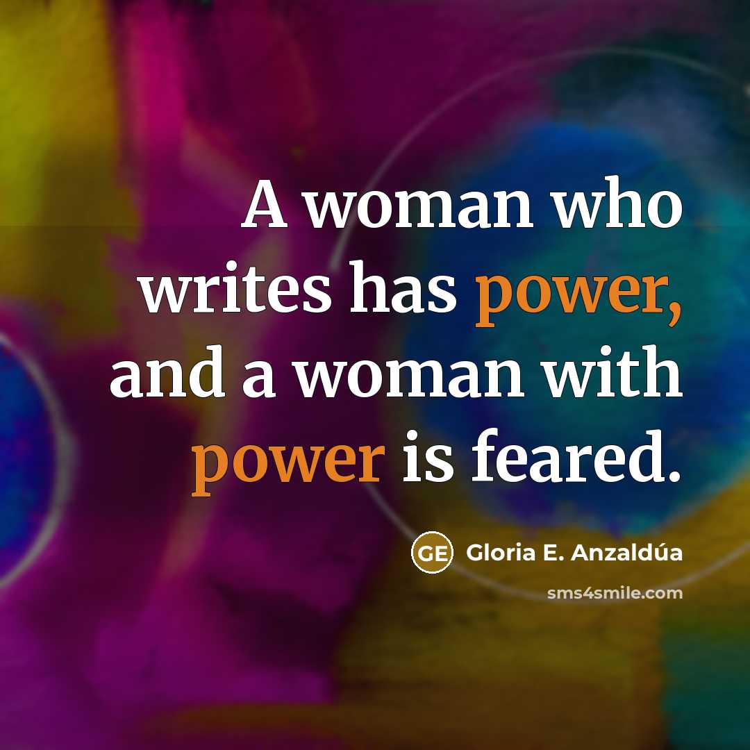 “A woman who writes has power, and a woman with…” quote by Gloria E. Anzaldúa