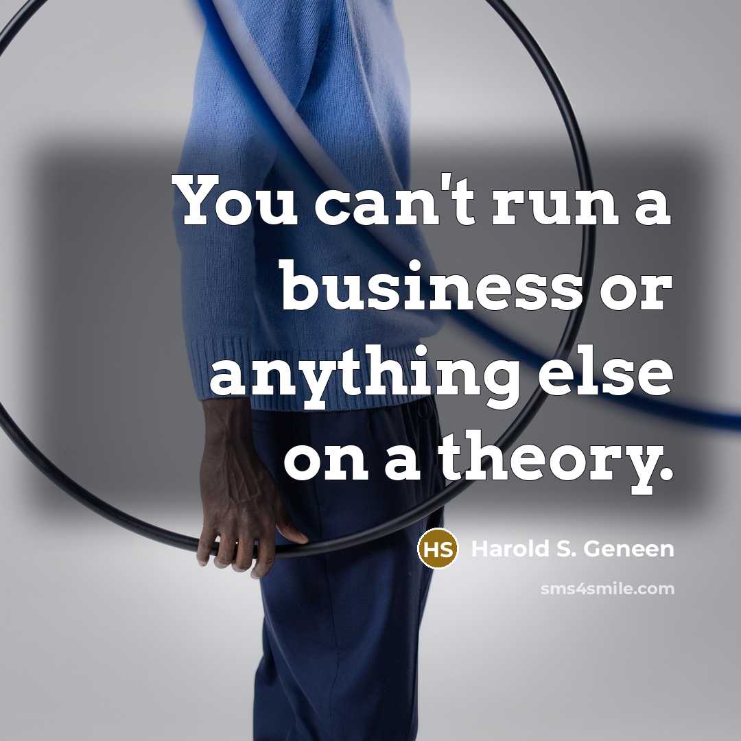 “You can't run a business or anything else on a…” quote by Harold S. Geneen