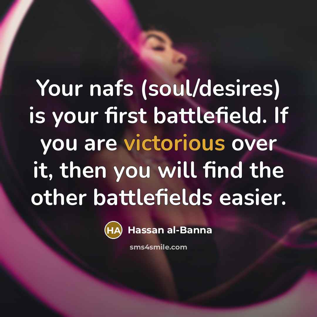 “Your nafs (soul/desires) is your first battlefield. If you are…” quote by Hassan al-Banna