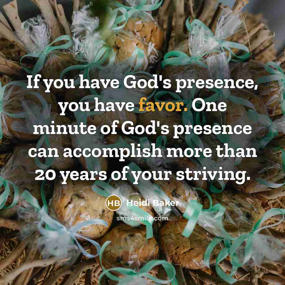 “If you have God's presence, you have favor. One minute…” quote by Heidi Baker