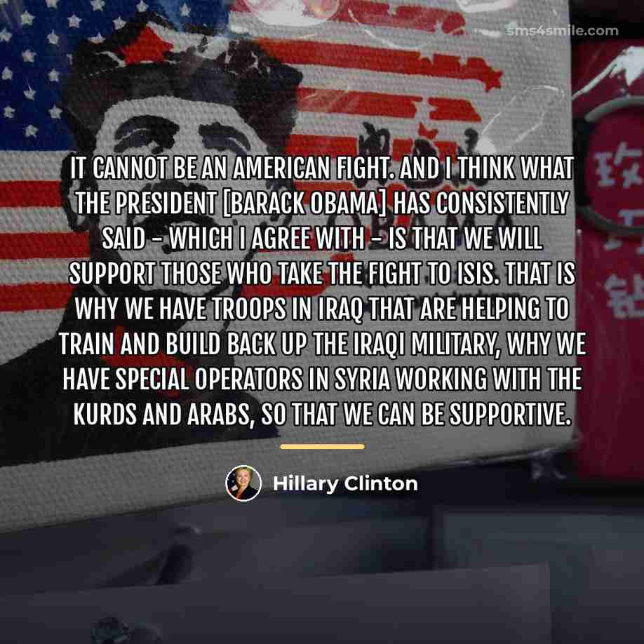 “It cannot be an American fight. And I think what…” quote by Hillary Clinton