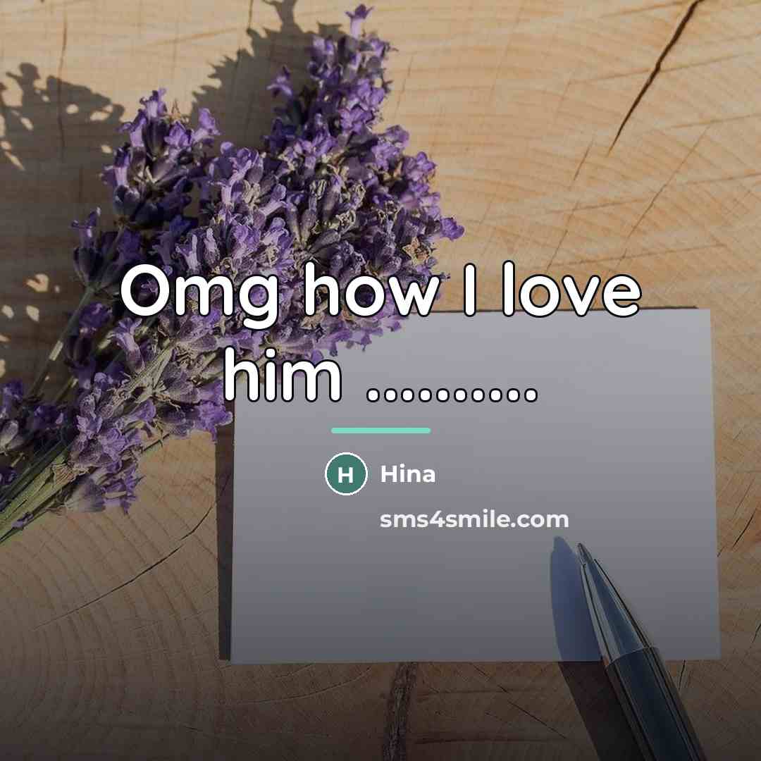“Omg how I love him ..........…” quote by Hina