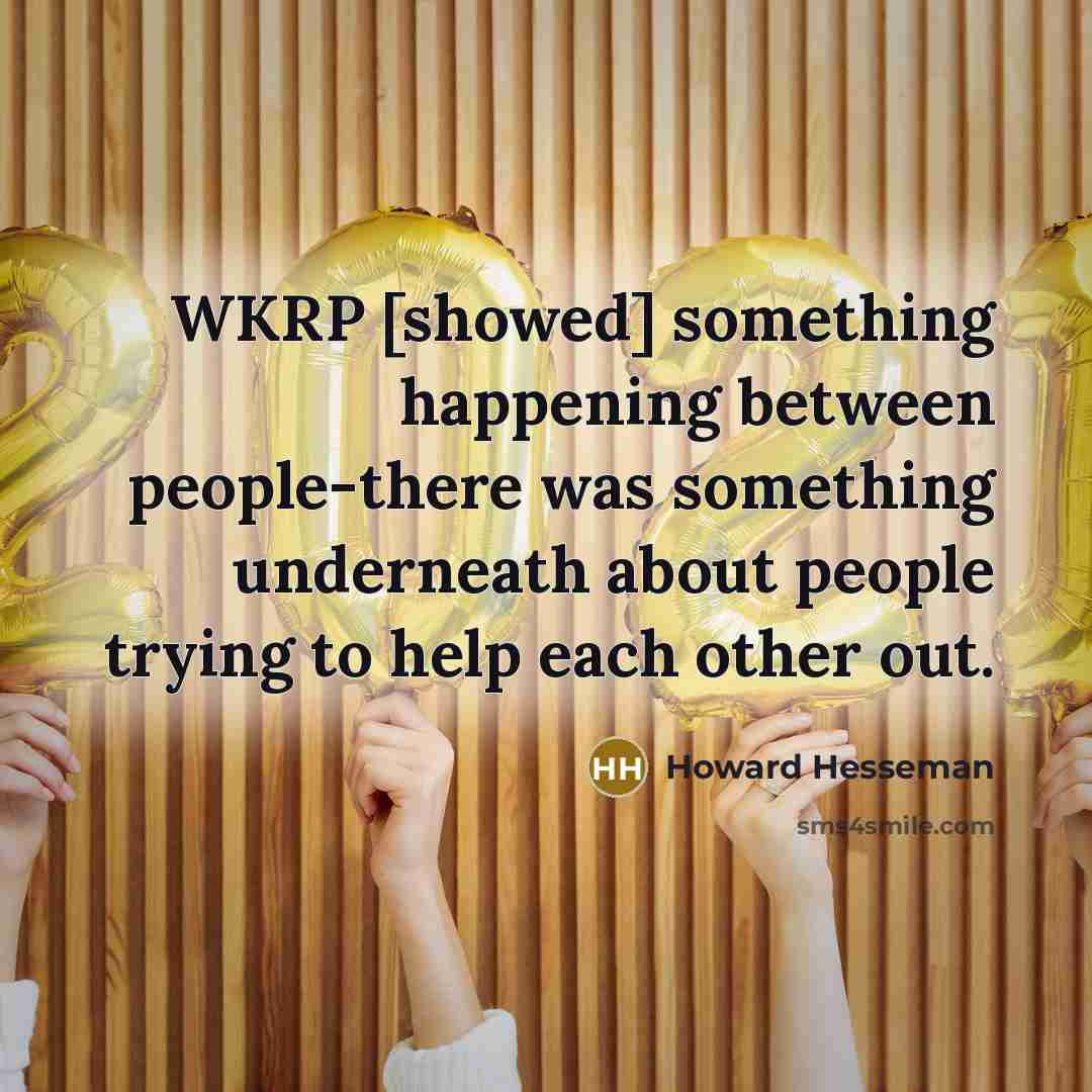 “WKRP [showed] something happening between people-there was something underneath about…” quote by Howard Hesseman