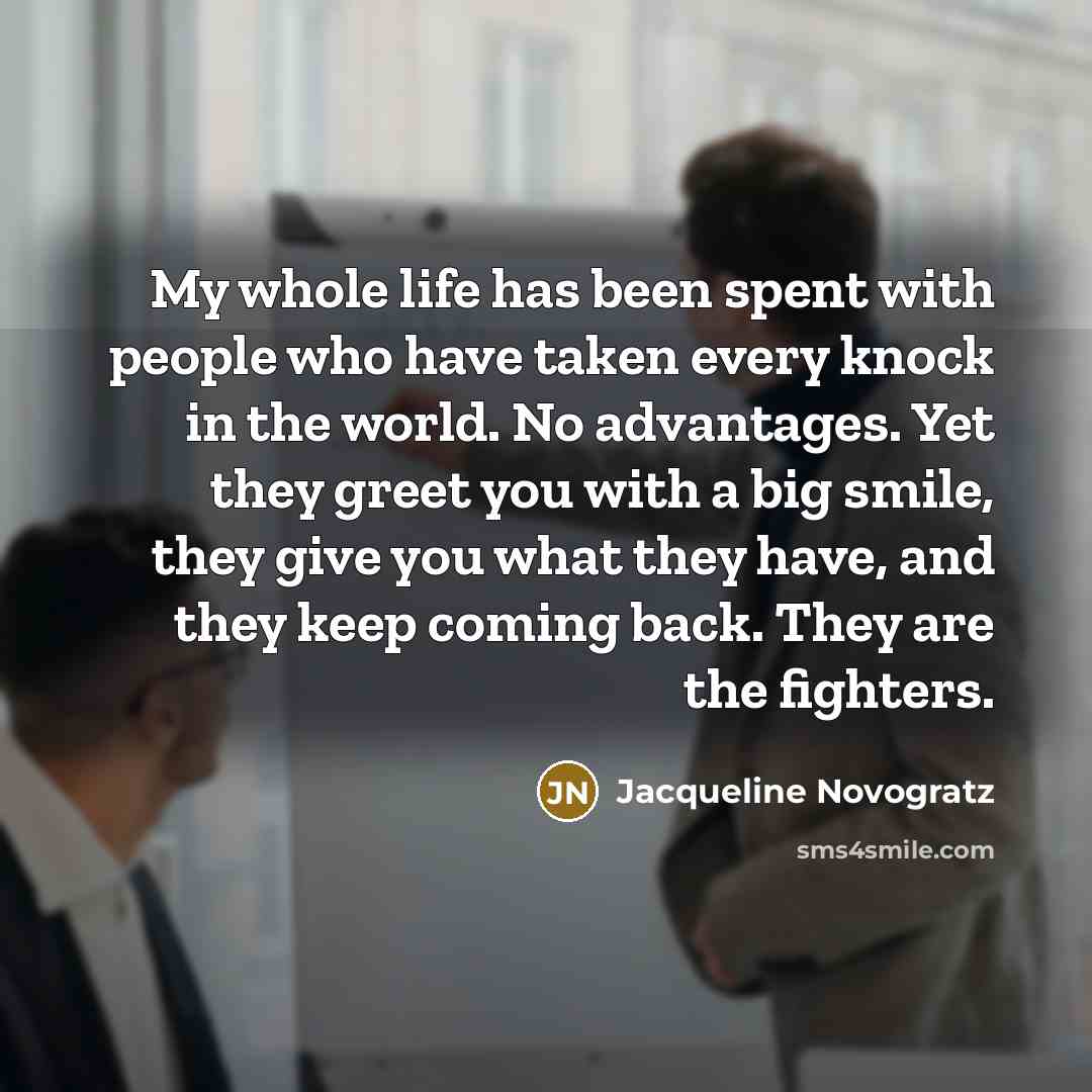“My whole life has been spent with people who have…” quote by Jacqueline Novogratz