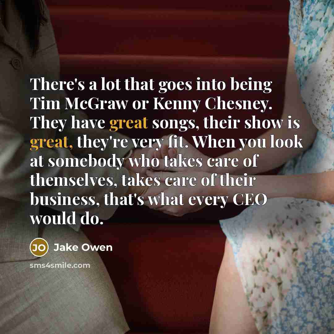 “There's a lot that goes into being Tim McGraw or…” quote by Jake Owen