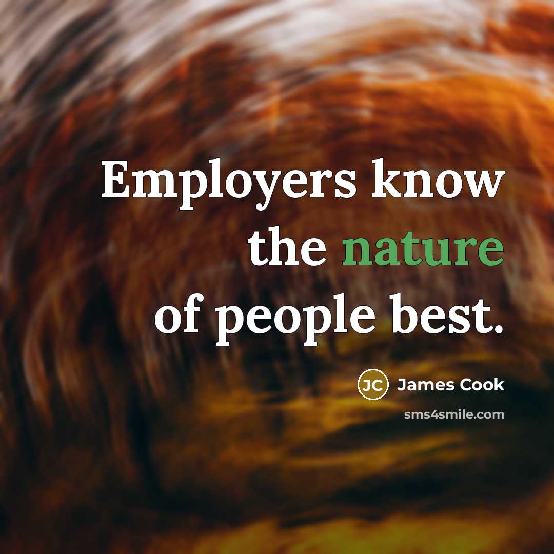 “Employers know the nature of people best.…” quote by James Cook
