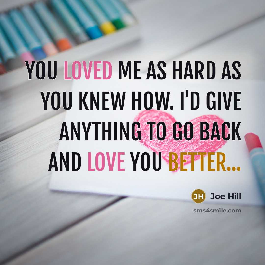 “You loved me as hard as you knew how. I'd…” quote by Joe Hill