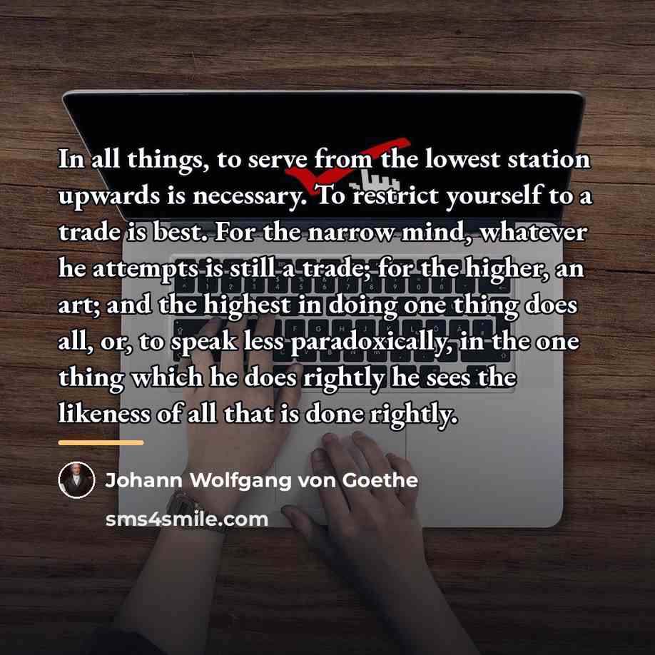 “In all things, to serve from the lowest station upwards…” quote by Johann Wolfgang von Goethe