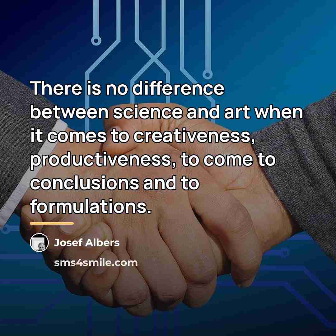 “There is no difference between science and art when it…” quote by Josef Albers