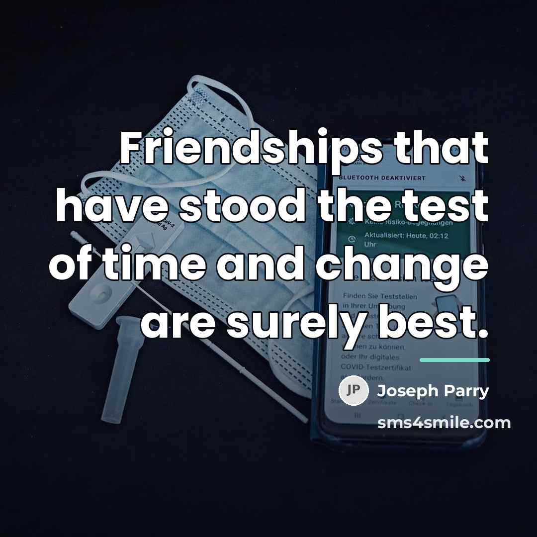 “Friendships that have stood the test of time and change…” quote by Joseph Parry