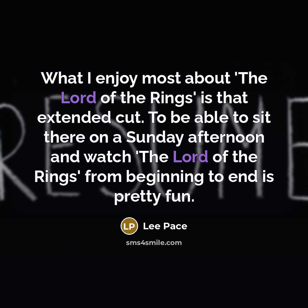 “What I enjoy most about 'The Lord of the Rings'…” quote by Lee Pace