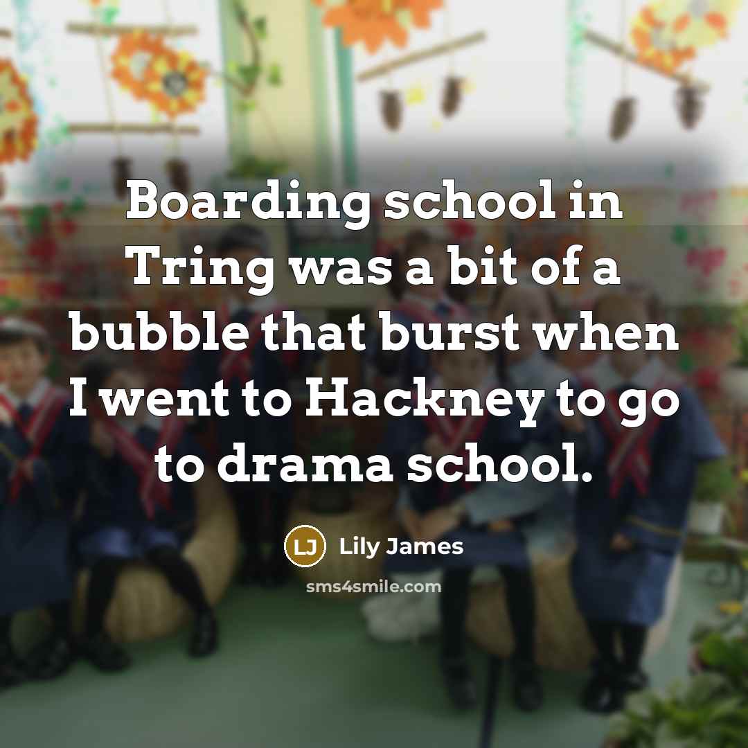 “Boarding school in Tring was a bit of a bubble…” quote by Lily James