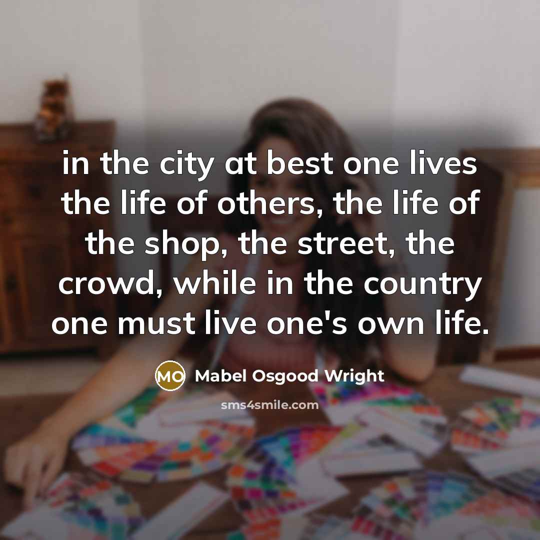“in the city at best one lives the life of…” quote by Mabel Osgood Wright