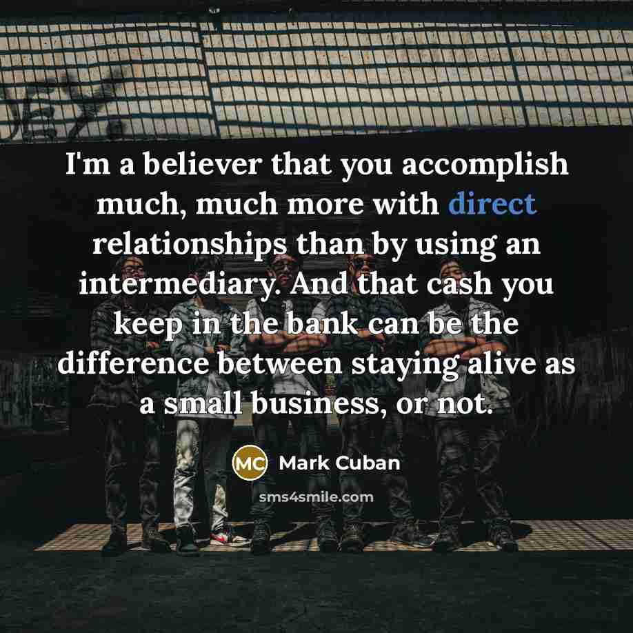 “I'm a believer that you accomplish much, much more with…” quote by Mark Cuban