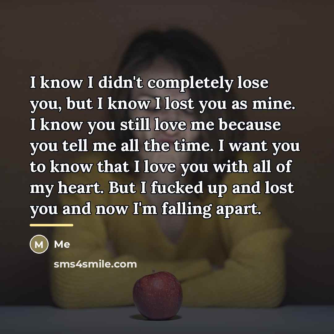 “I know I didn't completely lose you, but I know…” quote by Me