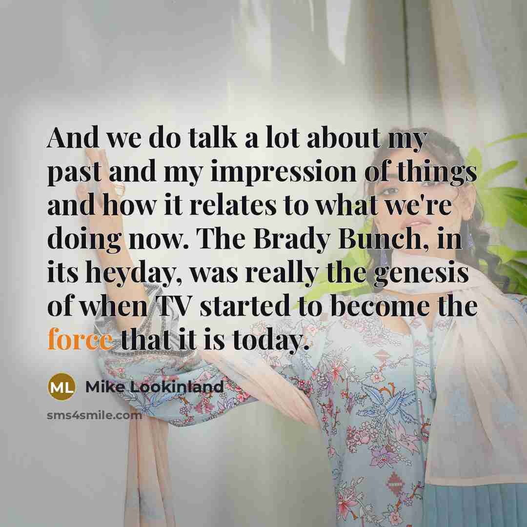 “And we do talk a lot about my past and…” quote by Mike Lookinland